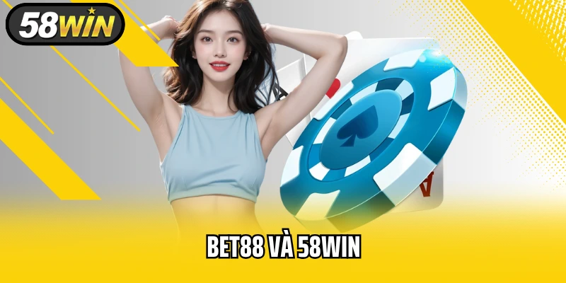BET88 Và 58WIN