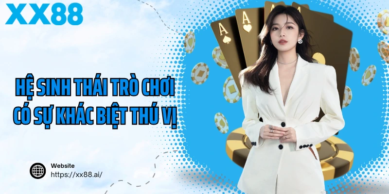 Hệ sinh thái trò chơi có sự khác biệt thú vị