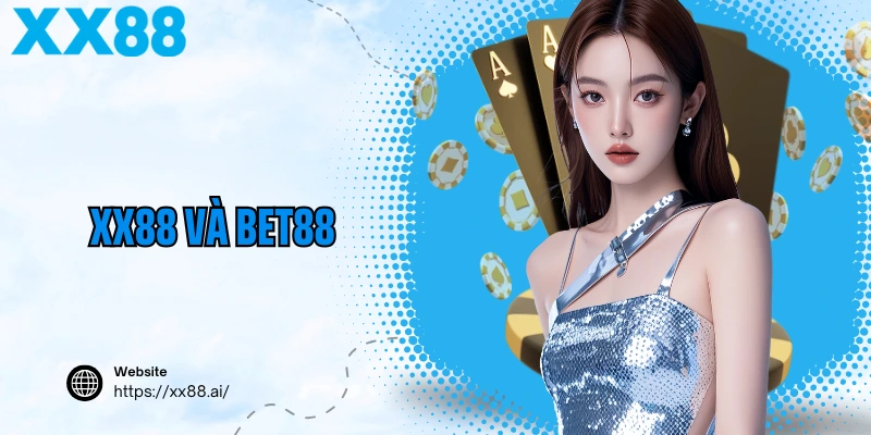 XX88 Và BET88